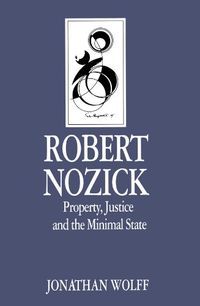 Robert Nozick, property, justice and the minimal state; Jonathan Wolff; 1991