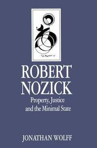 Robert nozick - property, justice and the minimal state; Jonathan Wolff; 1991