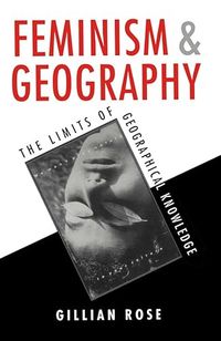 Feminism and Geography; Gillian Rose; 1993