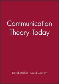 Communication Theory Today; David Crowley, David Mitchell; 1994