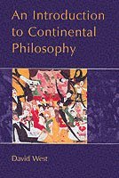 Introduction to continental philosophy; David West; 2000