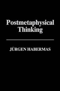 Postmetaphysical Thinking; Jürgen Habermas; 1994