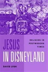 Jesus in disneyland - religion in postmodern times; David Lyon; 2000