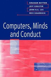 Computers, Minds and Conduct; Graham Button, Jeff Coulter, John Lee, Wes Sharrock; 1995