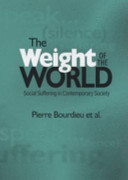 The Weight of the World: Social Suffering in Contemporary Society; Pierre Bourdieu, Alain Accardo; 1999