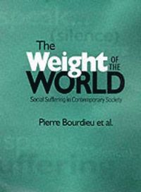 The Weight of the World; Pierre Bourdieu; 1999