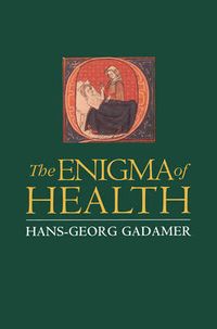 The Enigma of Health; Hans-Georg Gadamer; 1996