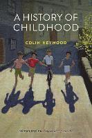 History of childhood - children and childhood in the west from medieval to; Colin Heywood; 2001