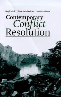 Contemporary Conflict Resolution: The prevention, management and transformation of deadly conflicts; Oliver Ramsbotham, Tom Woodhouse, Hugh Miall; 1999
