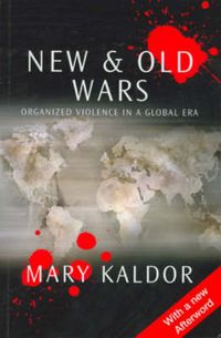 New and Old Wars: Organized Violence in a Global Era; Mary Kaldor; 1999