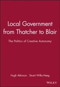 Local government from thatcher to blair; Stuart Wilks-heeg; 2000