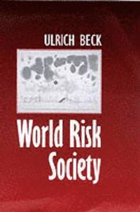World Risk Society; Ulrich Beck; 1999