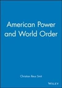 American Power and World Order; Christian Reus Smit; 2004
