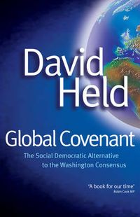 Global Covenant: The Social Democratic Alternative to the Washington Consen; David Held; 2004