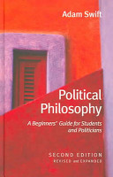 Political Philosophy: A Beginners' Guide for Students and Politicians, 2nd; Adam Swift; 2006
