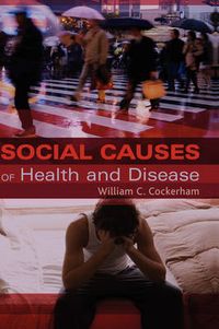 Social Causes of Health and Disease; William Cockerham; 2007