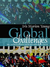 Global Challenges: War, Self-Determination and Responsibility for Justice; Iris Marion Young; 2006