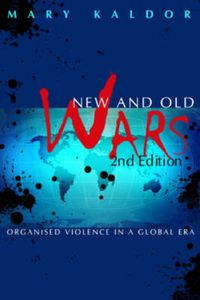 New and Old Wars: Organised Violence in a Global Era; Mary Kaldor; 2006