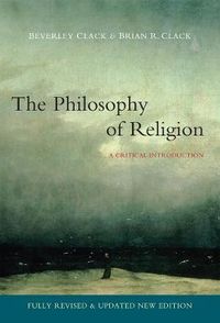 Philosophy of Religion; Beverley Clack, Brian R. Clack; 2008