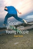 Social Work with Young People; Roger Smith; 2008