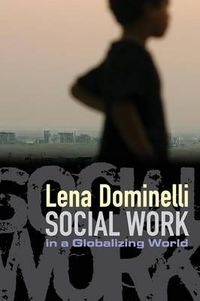 Social Work in a Globalizing World; Lena Dominelli; 2010