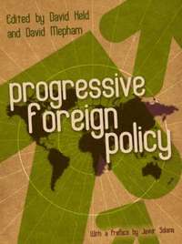 Progressive Foreign Policy; David Held, David Mepham; 2007