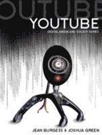 YouTube: Online Video and Participatory Culture; Jean Burgess, Joshua Green, Contributions by:Hen Jenkins; 2009