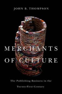 Merchants of Culture; John B. Thompson; 2010