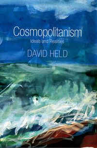 Cosmopolitanism: Ideals and Realities; David Held; 2010