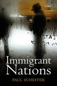 Immigrant Nations; Paul Scheffer; 2011