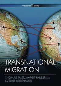 Transnational Migration; Thomas Faist, Margit Fauser, Eveline Reisenauer; 2013