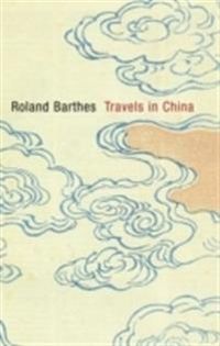 Travels in China; Roland Barthes; 2013