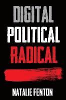 Digital, Political, Radical; Natalie Fenton; 2016