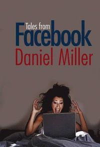 Tales from Facebook; Daniel Miller; 2011