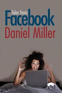 Tales from Facebook; Daniel Miller; 2011