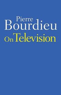 On Television; Pierre Bourdieu; 2011