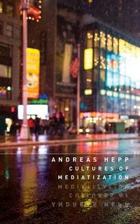 Cultures of Mediatization; Andreas Hepp; 2012