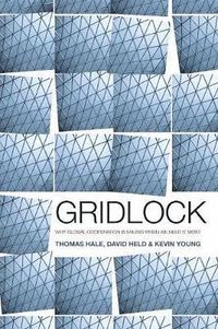Gridlock: Why Global Cooperation Has Failed When It s Most Needed; David Held, Thomas Hale, Kevin Young; 2013