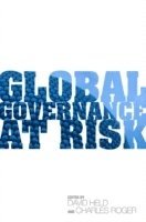Global Governance at Risk; David Held, Charles Roger; 2013