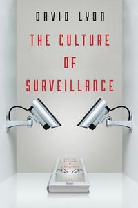 The Culture of Surveillance; David Lyon; 2018