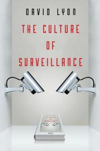 The Culture of Surveillance; David Lyon; 2018