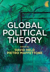 Global Political Theory; David Held, Pietro Maffettone; 2016