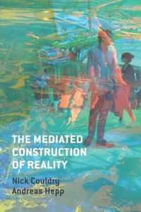 Mediated Construction of Reality
                E-bok; Nick Couldry, Andreas Hepp; 2016