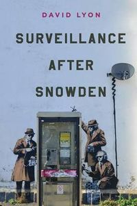 Surveillance After Snowden; David Lyon; 2015