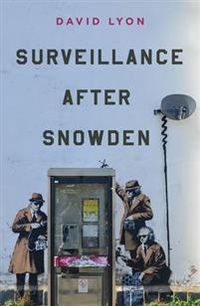 Surveillance After Snowden; David Lyon; 2015