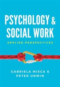 Psychology and Social Work: Applied Perspectives; Gabriela Misca, Peter Unwin; 2017