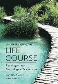 Understanding the Life Course: Sociological and Psychological Perspectives,; Lorraine Green; 2017