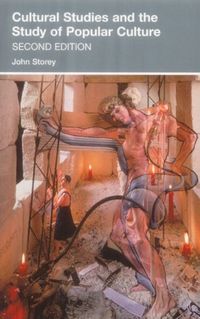 Cultural Studies And The Study Of Popular Culture; John Storey; 2003