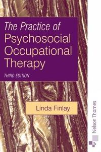The Practice of Psychosocial Occupational Therapy; Linda Finlay; 2004