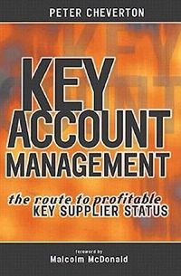 Key account management : the route to profitable key supplier status; Peter Cheverton; 1999